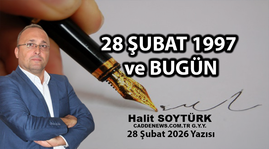 28 ŞUBAT 1997 VE BUGÜN
